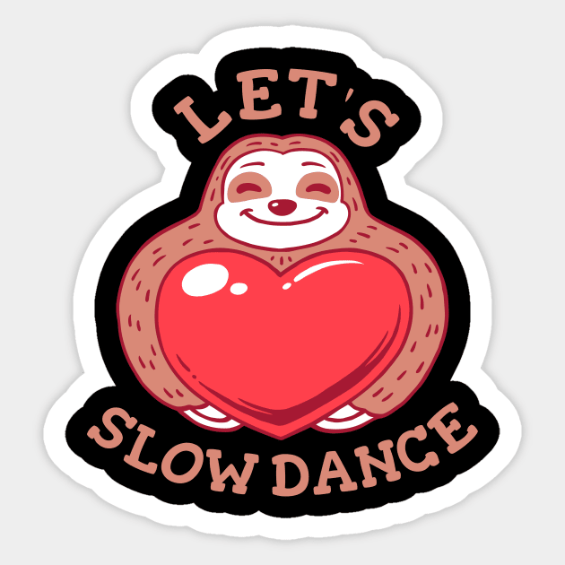 Let's Slow Dance - Funny Sloth Valentines Sticker by dumbshirts